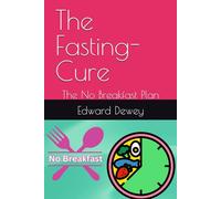 The Fasting-Cure: The No Breakfast Plan