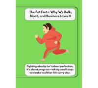 "The Fat Facts: Why We Bulk, Bloat, and Business Loves It!