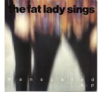 The Fat Lady Sings - MAN SCARED EP 12 INCH (12" VINYL SINGLE) UK WEA 1990