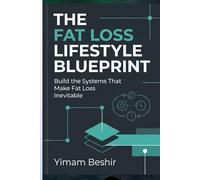 THE FAT LOSS LIFESTYLE BLUEPRINT: Build the Systems That Make Fat Loss Inevitable: 3