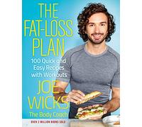 The Fat-Loss Plan: 100 Quick and Easy Recipes with Workouts by Wicks, Joe