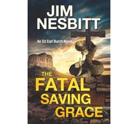 The Fatal Saving Grace: An Ed Earl Burch Mystery: An Ed Earl Burch Novel: 5