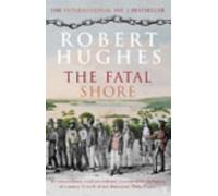 The Fatal Shore by Robert Hughes (2-Jan-2003) Paperback