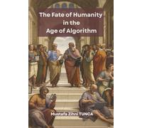 The Fate of Humanity in the Age of Algorithm