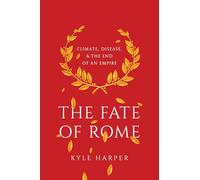 The Fate of Rome: Climate, Disease, and the End of an Empire