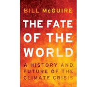 The Fate of the World: Why it’s getting hotter - and what we can do to prepare ourselves