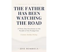 The Father Has Been Watching the Road: A Thirty-Day Devotional on the Parable of the Prodigal Son