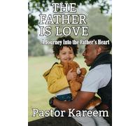The Father is Love: A Journey Into the Father’s Heart