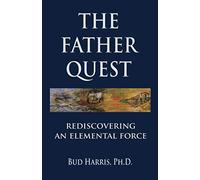 The Father Quest: Rediscovering an Elemental Force