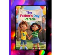 The Father’s Day Parade: Balloons, Banners, and Love