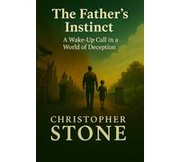 The Father’s Instinct: A Wake-Up Call in a World of Deception