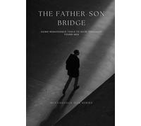 The Father-Son Bridge: Using Renaissance Tools to Raise Grounded Young Men