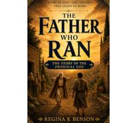 The Father Who Ran: The Prodigal Son