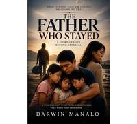 THE FATHER WHO STAYED: When Everyone Told Him to Leave