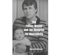 The Father-Wound and the Blueprint of Masculinity