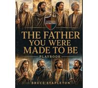 The Father You Were Made to Be