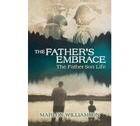 The Father's Embrace: The Father-Son Life