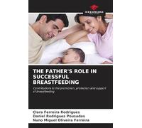 THE FATHER'S ROLE IN SUCCESSFUL BREASTFEEDING: Contributions to the promotion, protection and support of breastfeeding