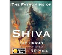 The Fathoming of Shiva - The Origin: 1