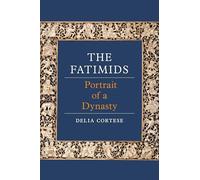 The Fatimids : Portrait of a Dynasty
