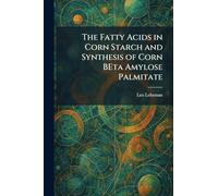 The Fatty Acids in Corn Starch and Synthesis of Corn BEta Amylose Palmitate