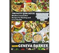 The Fatty Liver Detox: Mediterranean Diet Recipes for Healing and Liver Health: Nutrient-Rich Meals to Reverse Fatty Liver, Restore Liver Function, and Support Your Health