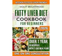 The Fatty Liver Diet Cookbook for Beginners: The Complete Guide for Kitchen Tested, Liver Friendly Dishes and Healthy Recipes to Naturally Cleanse, ... | 21 Days Meal Plan | Other Bonuses Included