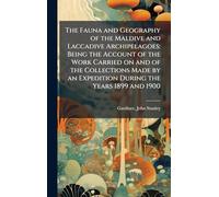 The Fauna and Geography of the Maldive and Laccadive Archipelagoes: Being the Account of the Work Carried on and of the Collections Made by an Expedition During the Years 1899 and 1900