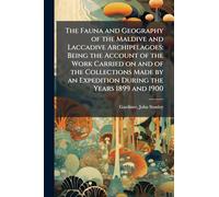 The Fauna and Geography of the Maldive and Laccadive Archipelagoes: Being the Account of the Work Carried on and of the Collections Made by an Expedition During the Years 1899 and 1900