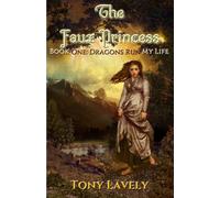 The Faux Princess: Dragons Run My Life Book One: 1