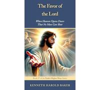 The Favor of the Lord: When Heaven Opens Doors That No Man Can Shut: 27