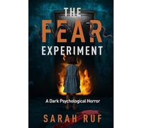 The Fear Experiment: A Dark Psychological Horror