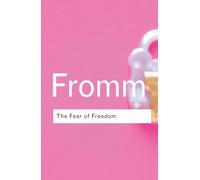 The Fear of Freedom (Routledge Classics) by Fromm Erich
