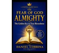 THE FEAR OF GOD ALMIGHTY: The Golden Key to True Blessedness