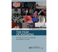 The Fear of Knowing: Spoilers in Film, TV, Literature and Gaming Culture: 3