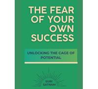 The Fear Of Your Own Success: Unlocking the Cage of Potential: 8