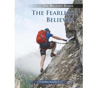 The Fearless Believer: Living Boldly