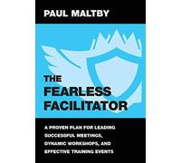 The Fearless Facilitator: A Proven Plan for Leading Successful Meetings, Dynamic