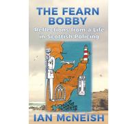 The Fearn Bobby: Reflections from a Life in Scottish Policing-McNeish, Ian-Coper