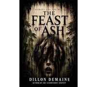 The Feast of Ash: A Survival Horror Thriller where Humans are the Menu: 9
