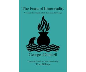 The Feast of Immortality: A Study in Comparative Indo-European Mythology