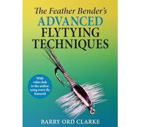 Barry Ord Clark The Feather Bender's Advanced Flytying Techni (Copertina rigida)