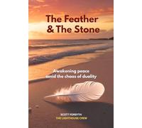 The Feather & The Stone: Awakening peace amid the chaos of duality