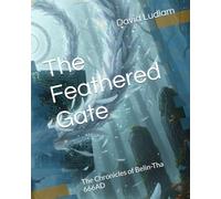 The Feathered Gate: The Chronicles of Belin-Tha 666AD