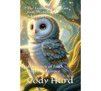 The Feathered Pilgrim: Rufflefeathers’ Adventure: A Journey of Faith, Hope, and Grace