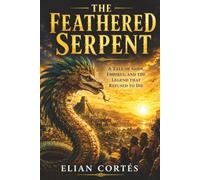 The Feathered Serpent: Legends of Mexico: 2