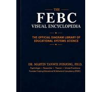 THE FEBC VISUAL ENCYCLOPEDIA: The Official Diagram Library of Education Systems Science