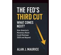 The Fed’s Third Cut: What Comes Next?: How America’s Monetary Reset Could Reshape 2026 and Beyond