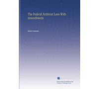 The Federal Antitrust Laws With Amendments