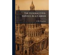 The Federal Civil Service As a Career